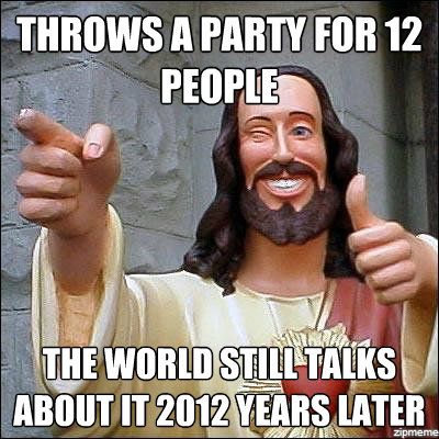 throws-a-party-for-12-people-jesus-meme.